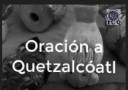 Oracion a Quetzalcóatl